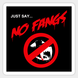 Just Say... No Fangs Magnet